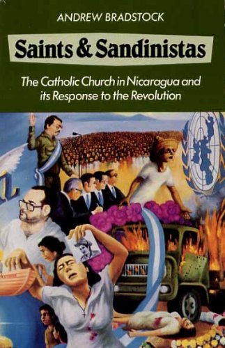Saints and Sandinistas: The Catholic Church in Nicaragua and Its Response to the Revolution Politics & History