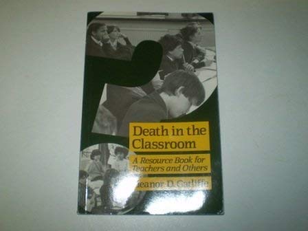 Death in the Classroom: A Resource Book for Teachers and Others Books