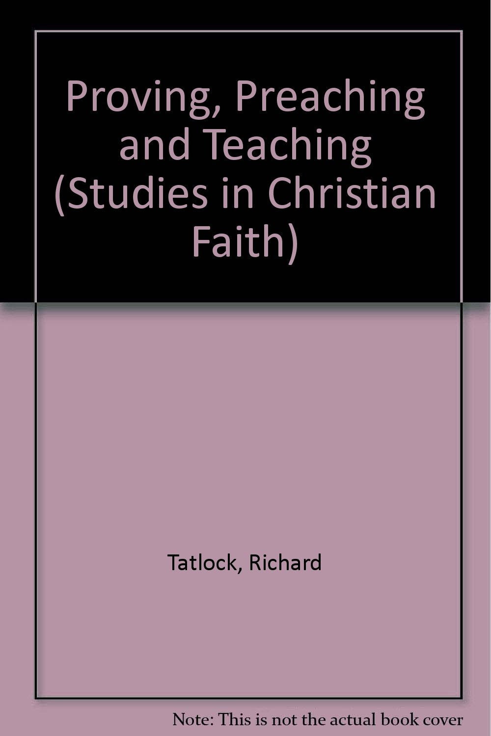 Proving, Preaching and Teaching (Studies in Christian Faith) Books