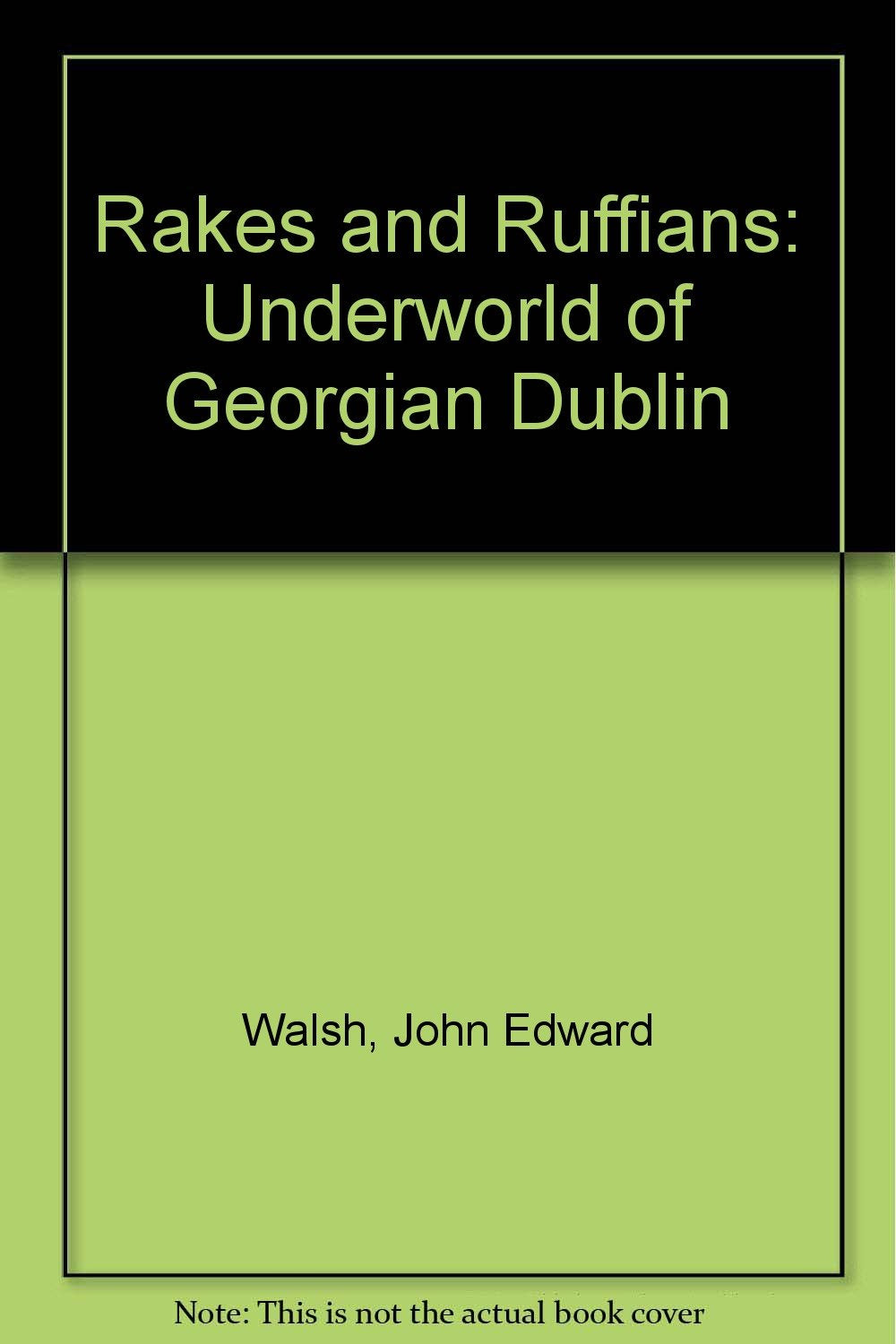 Rakes and Ruffians: Underworld of Georgian Dublin Books