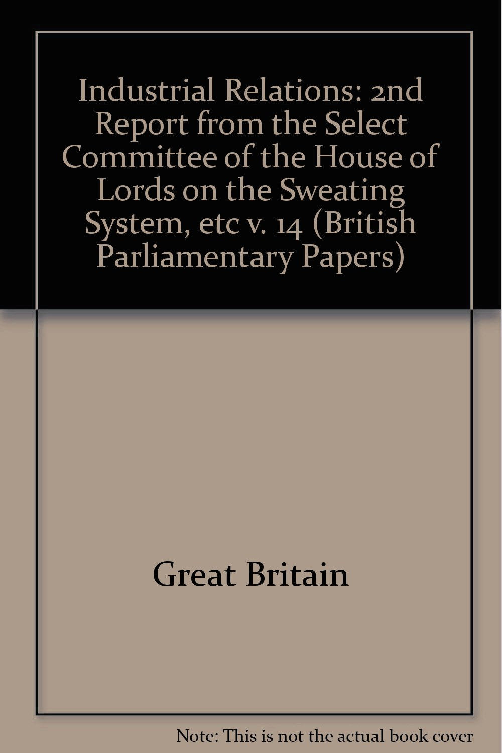 2nd Report from the Select Committee of the House of Lords on the Sweating System, etc (v. 14) (British Parliamentary Papers) Books