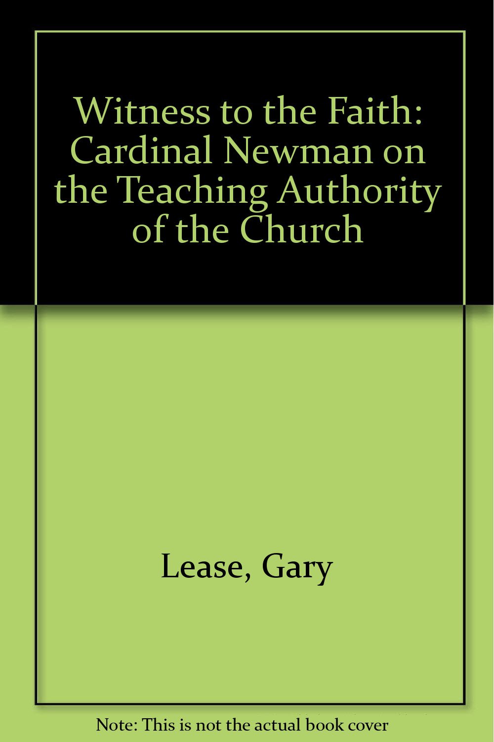 Witness to the Faith: Cardinal Newman on the Teaching Authority of the Church Books