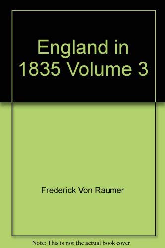 England in 1835 : A Series of Letters Written to Friends in Germany During a Residence in London and Excursions into the Provinces; Volume 3 (The Development of Industrial Society Series) Books