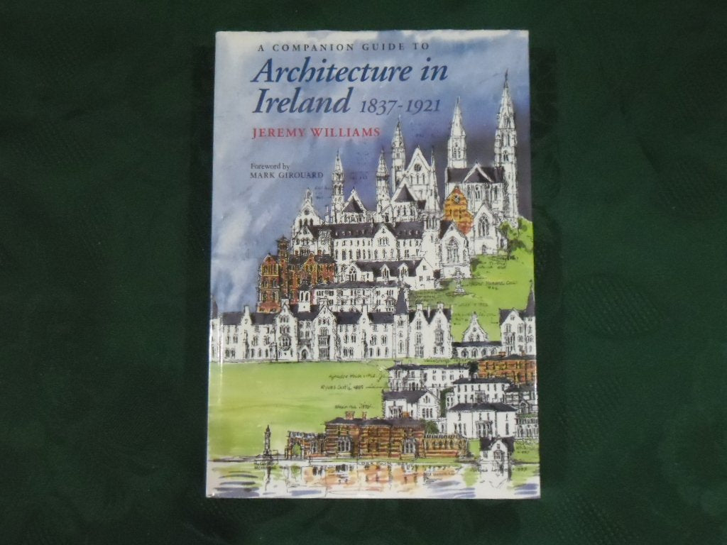 A Companion Guide to Architecture in Ireland 1837-1921 (Art & Architecture) Architecture