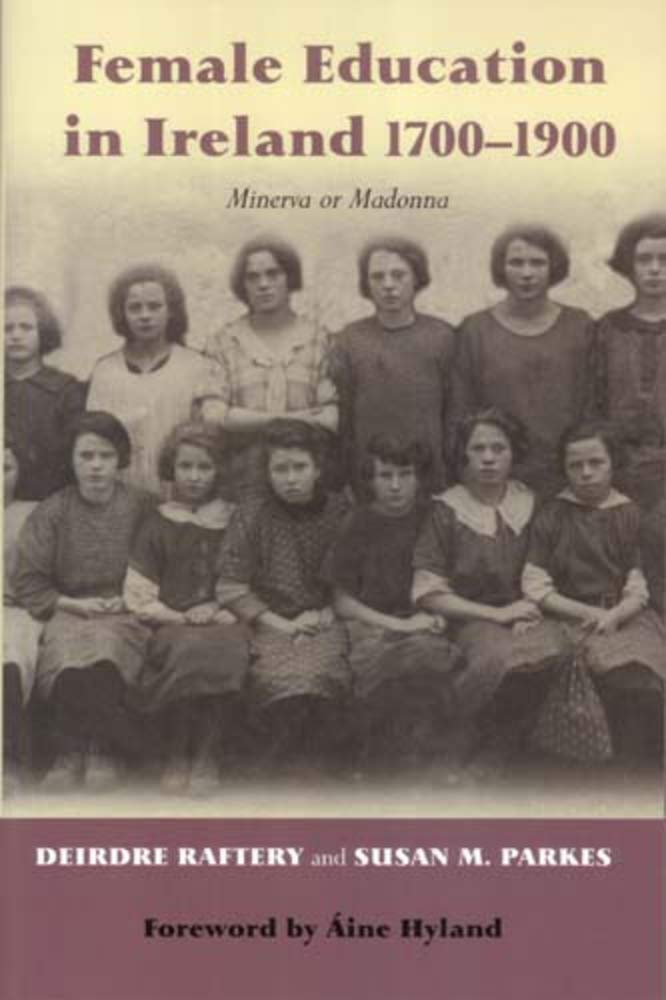 Female Education in Ireland 1700-1900: Minerva or Madonna book