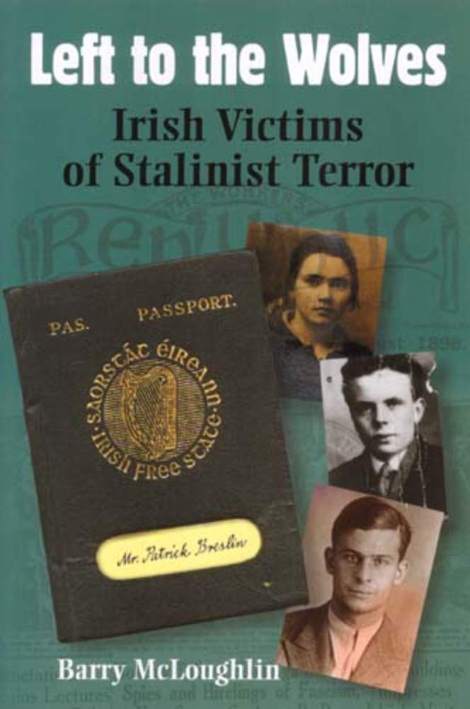 Left to the Wolves: Irish Victims of Stalinist Terror Politics & Society