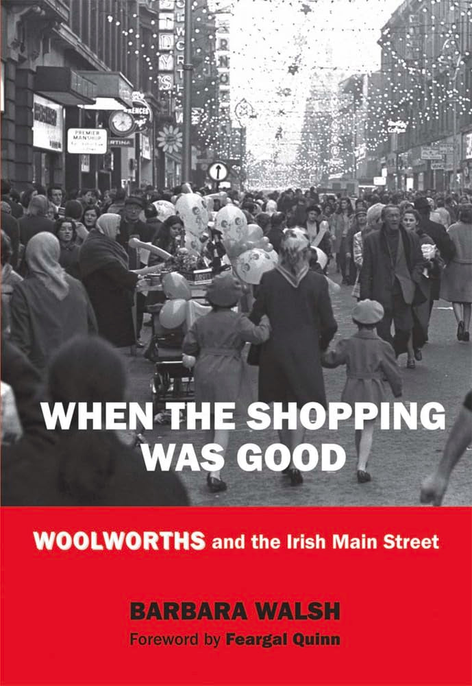When the Shopping Was Good: Woolworth's and the Irish Main Street book