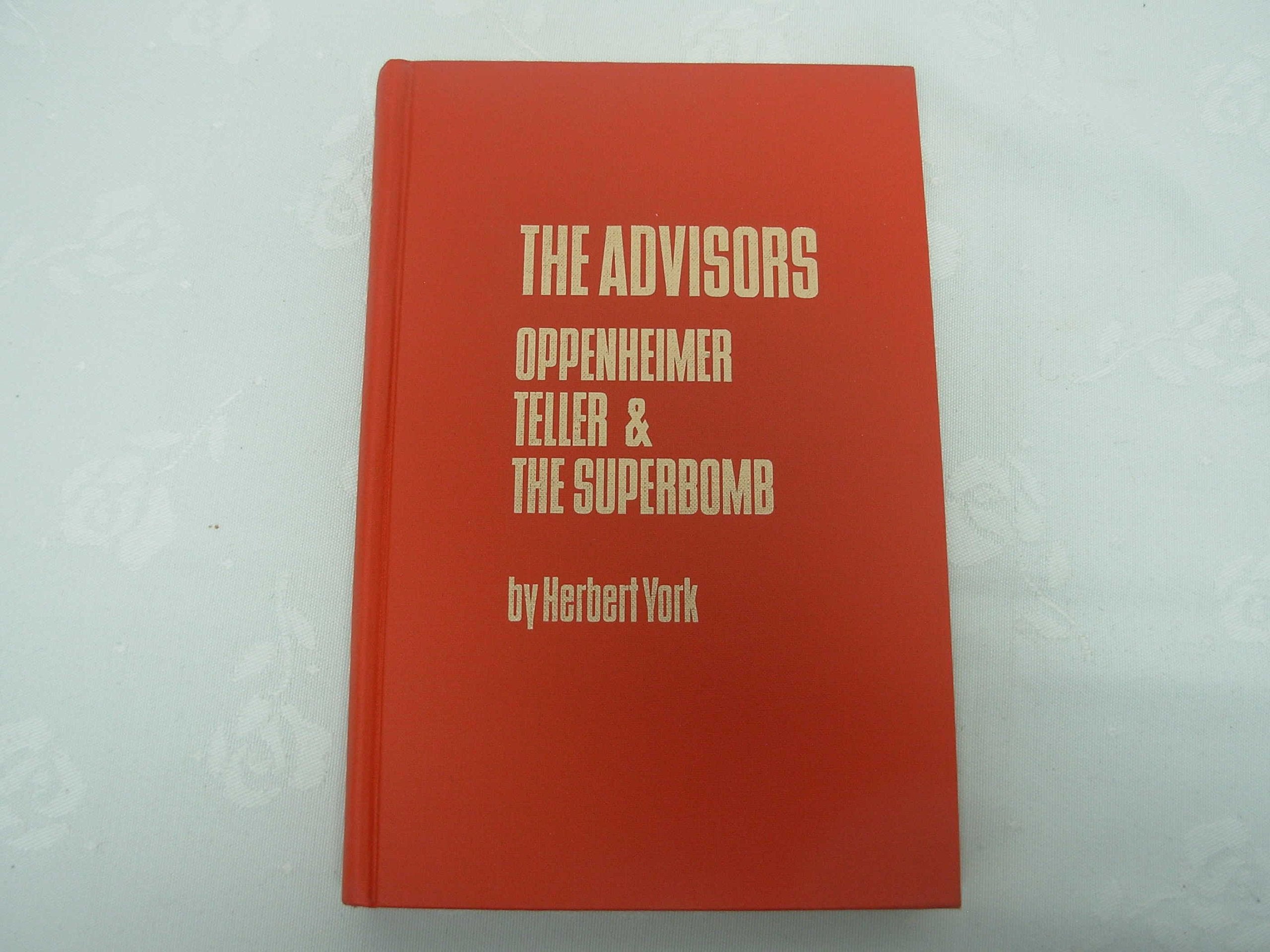 The Advisors: Oppenheimer, Teller and the Superbomb book