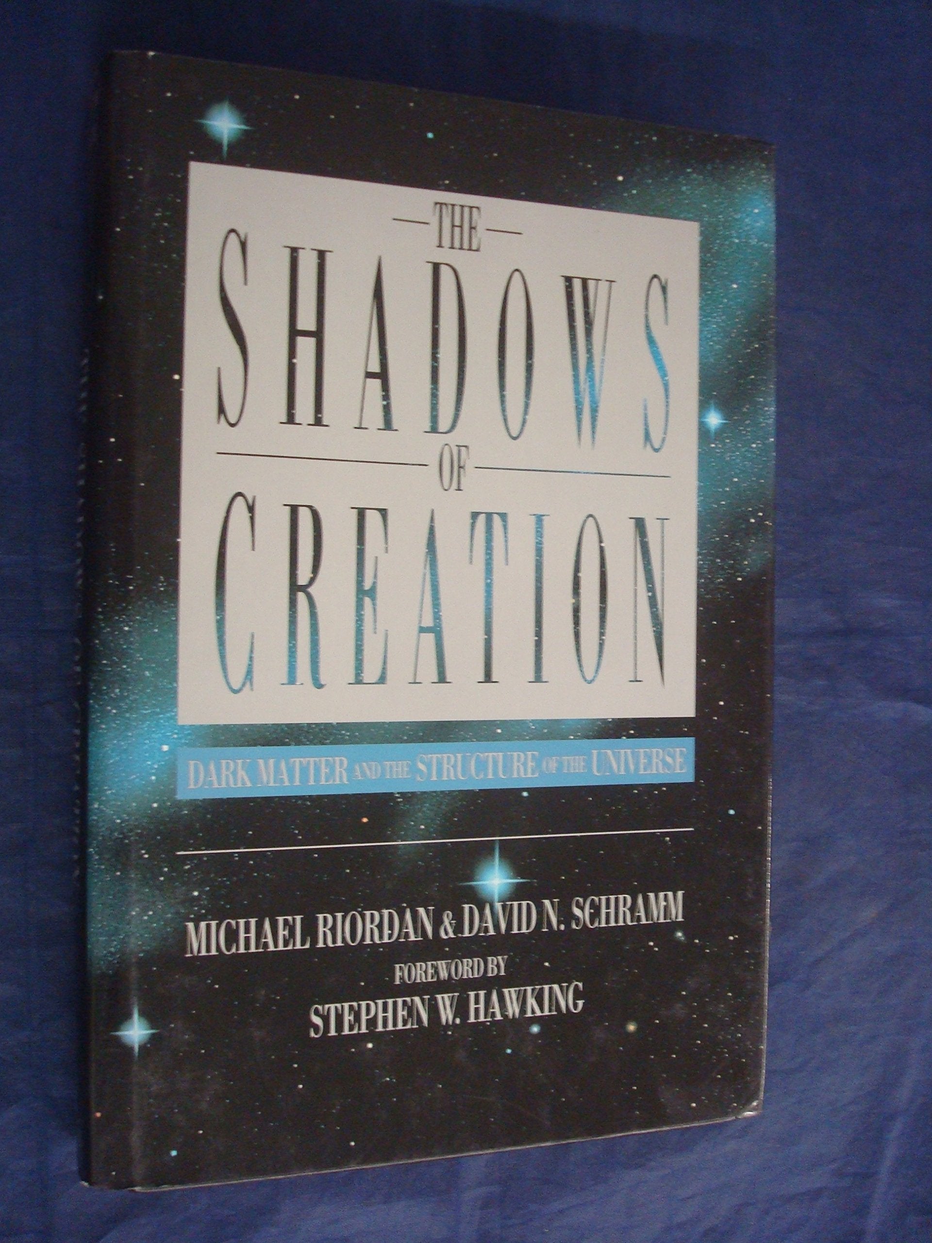 Shadows of Creation: Dark Matter and the Structure of the Universe Natural Sciences