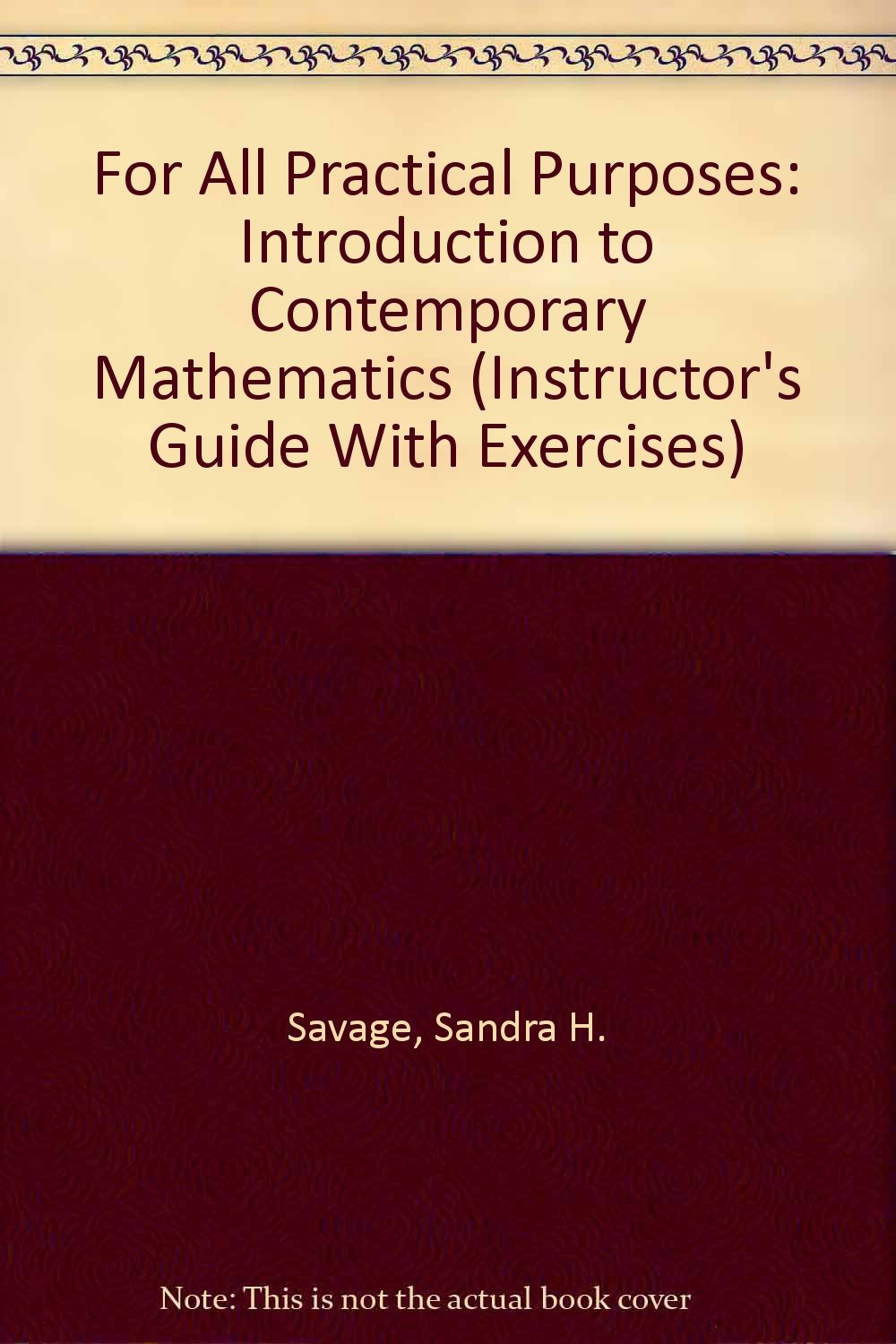 For All Practical Purposes: Introduction to Contemporary Mathematics (Instructor's Guide With Exercises) Reference Books