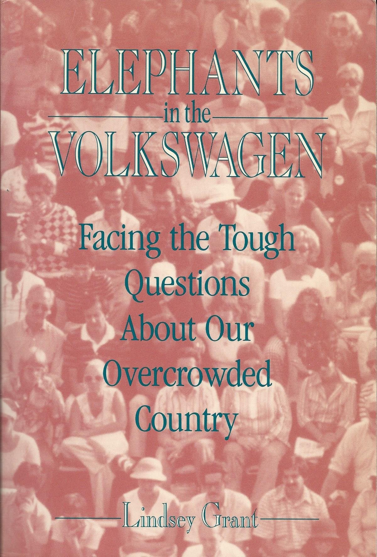 Elephants in the Volkswagen: Facing the Tough Questions About Our Overcrowded Country Social Sciences