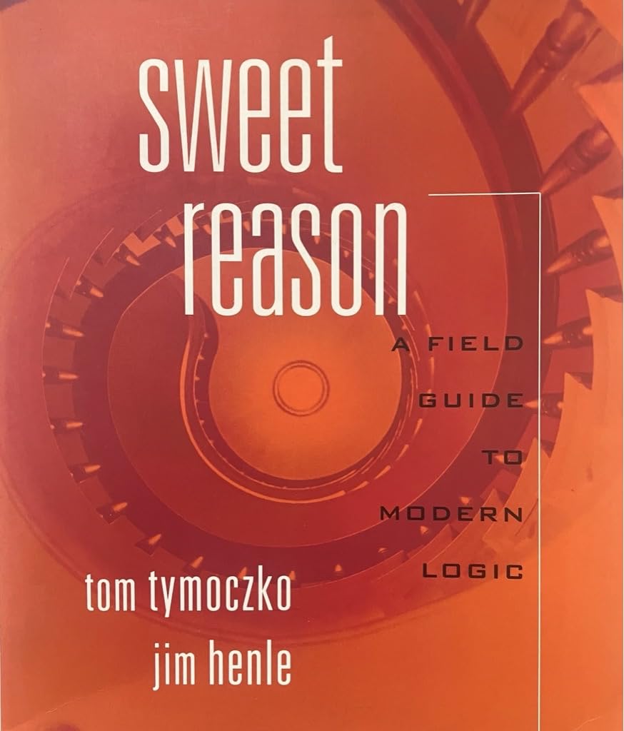 Sweet Reason: A Field Guide to Logic: Field Guide to Modern Logic Philosophy