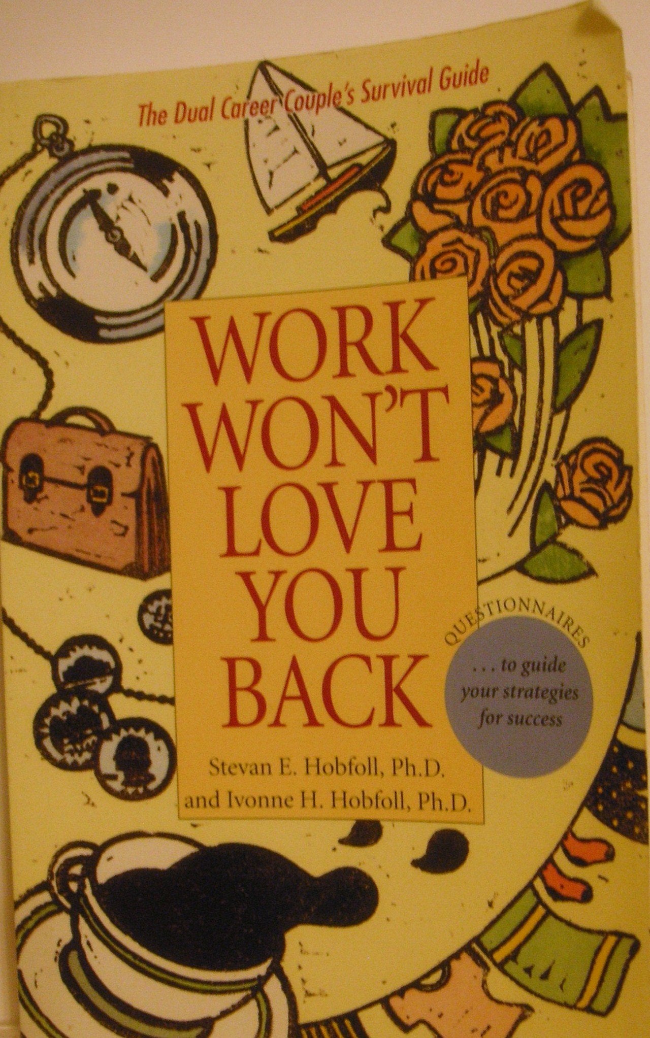 Work Won't Love You Back: The Dual Career Couple's Survival Guide Partnership & Love