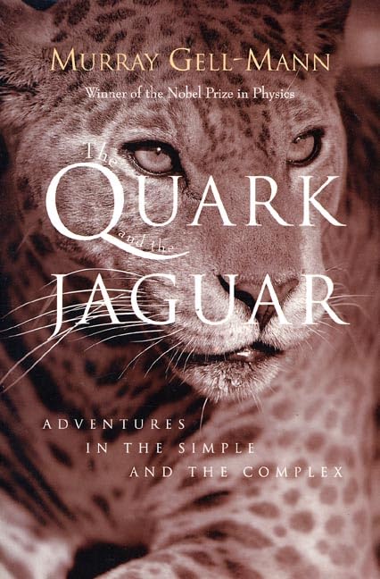 The Quark and the Jaguar: Adventures in the Simple and the Complex Natural Sciences