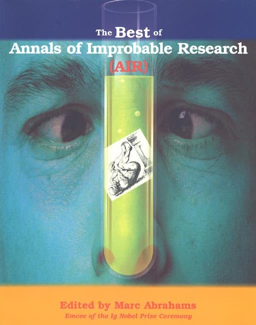 The Best of Annals of Improbable Research Business & Technology