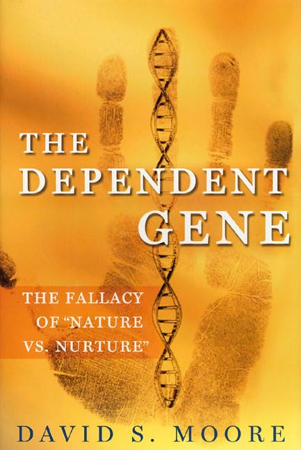 The Dependent Gene: The Fallacy of Nature Vs. Nurture book