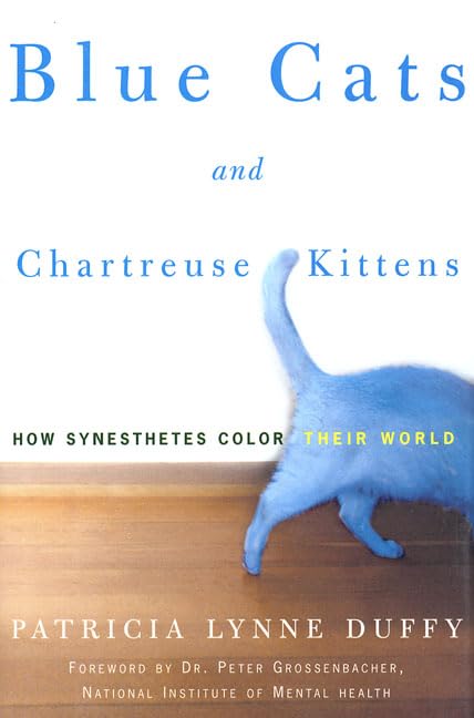 Blue Cats and Chartreuse Kittens: How Synesthetes Color Their Worlds book