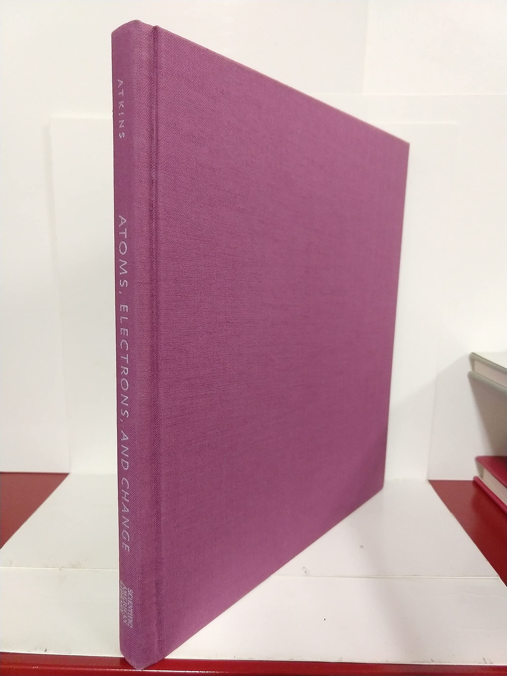 Atoms, Electrons, and Change: A Scientific American Library Book Natural Sciences