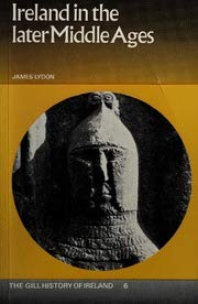 Ireland in the Later Middle Ages (Gill History of Ireland, Vol 6) Politics & History