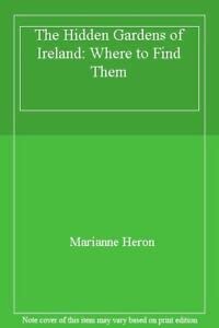 The Hidden Gardens of Ireland: Where to Find Them book
