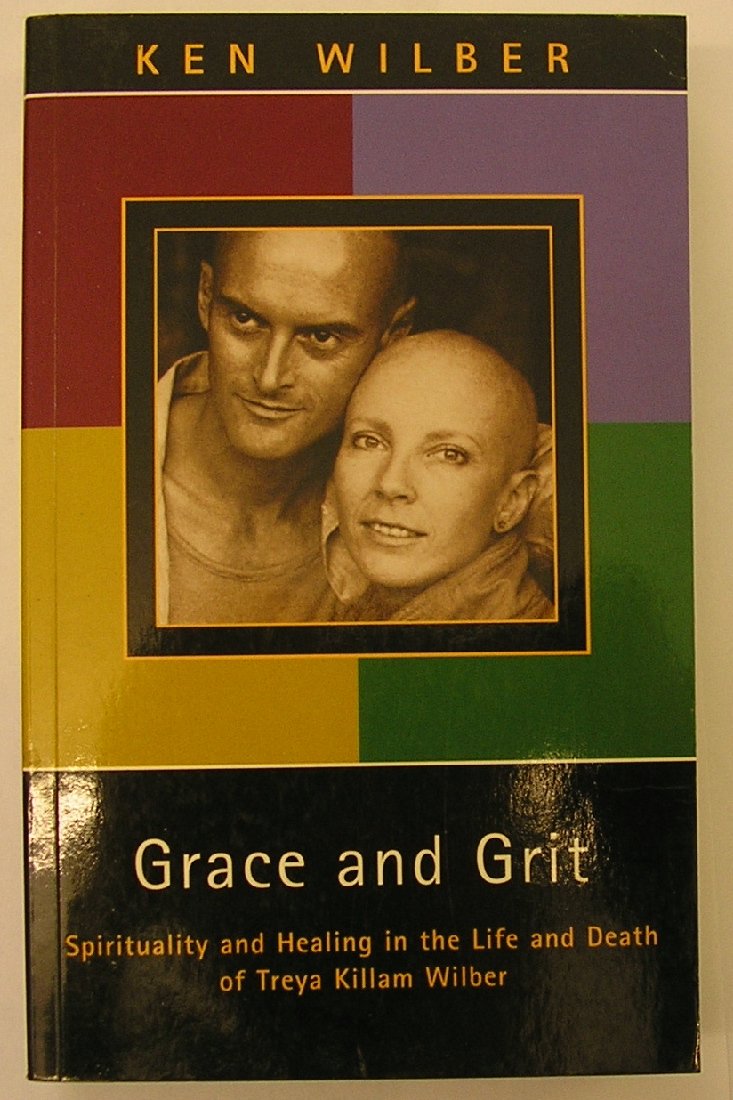 Grace and Grit: Spirituality and Healing in the Life and Death of Treya Killam Wilber Memories