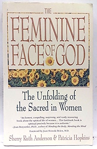 The Feminine Face of God: The Unfolding of the Sacred in Women Religion & Esotericism