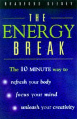 The Energy Break: The 10 Minute Guide to Refresh Your Body, Focus Your Mind and Unleash Your Creativity book