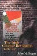 Irish Counter-Revolution, 1921-1936: Treatyite Politics and Settlement in Independent Ireland Politics & History
