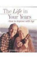 The Life in Your Years: How to Improve With Age: Growing Old with Energy Parents & Children