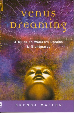 Venus Dreaming: A Guide to Women's Dreams & Nightmares: A Guide to Women's Dreams and Nightmares Psychology