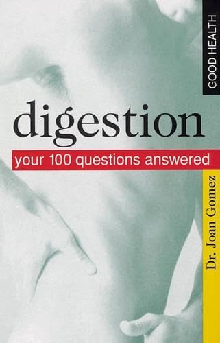 Digestion: Your 100 Questions Answered (Good Health S.) Health, Nutrition & Fitness