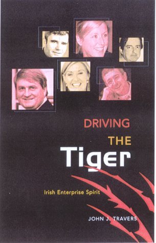 Driving the Tiger: The Spirit of Irish Enterprise Business, Finance & Career