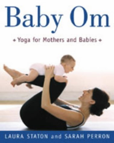 Baby Om: Yoga for Mothers and Babies Parents & Children