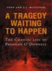 A Tragedy Waiting to Happen: The Chaotic Life of Brendan O'donnell Politics & Society