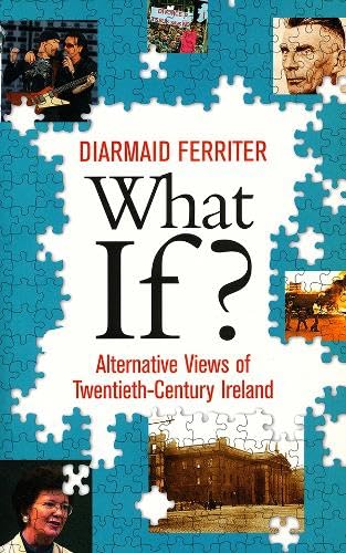 What If?: Alternative Views of Twentieth-Century Ireland Politics & History