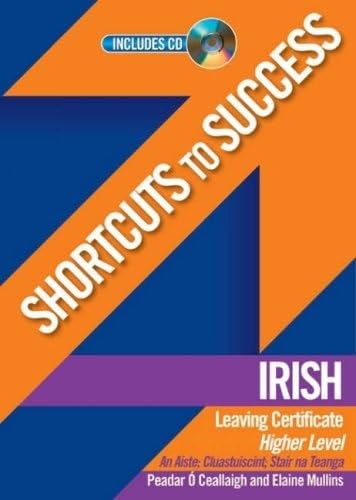 Shortcuts to Success: Irish: Leaving Certificate Higher Level: An Aiste; Cluastuiscint; Stair Na Teanga book