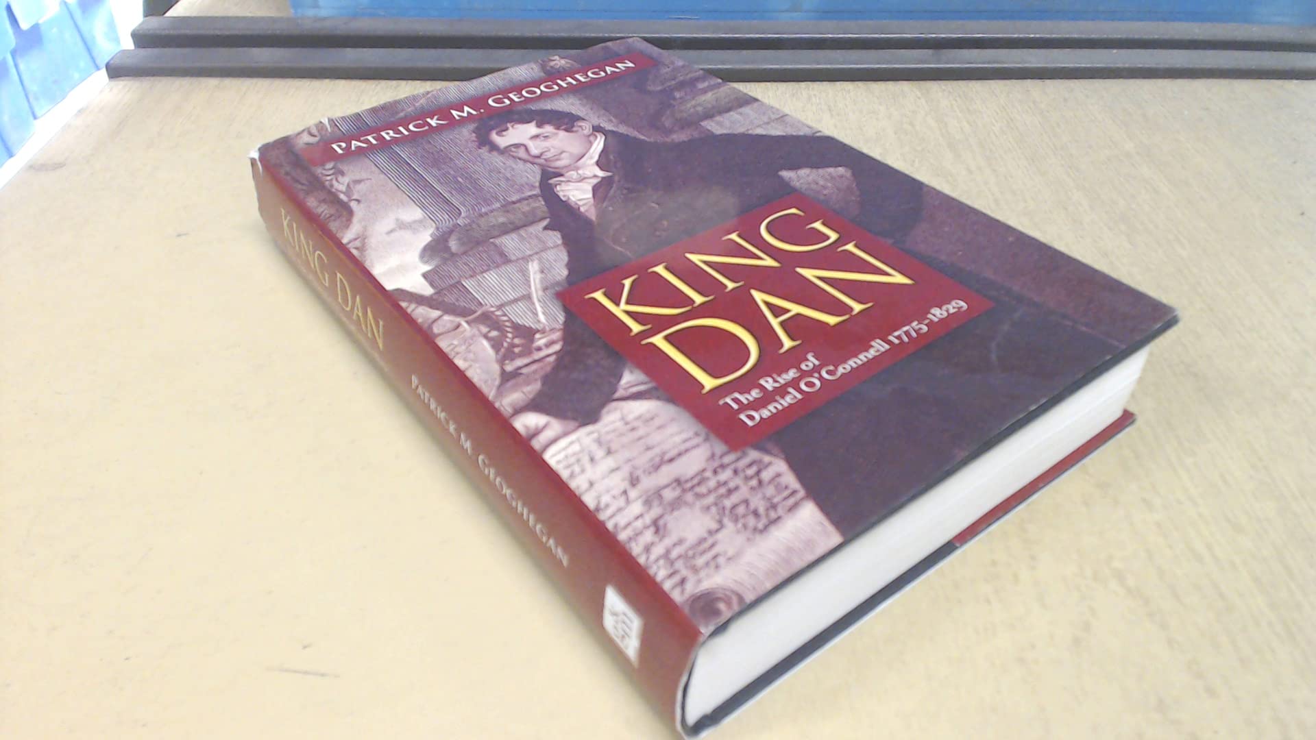 King Dan: The Rise of Daniel O'Connell 1775 - 1829 book