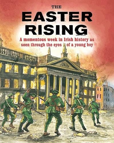 The Easter Rising: A Momentous Week in Irish History As Seen Through the Eyes of a Young Boy book