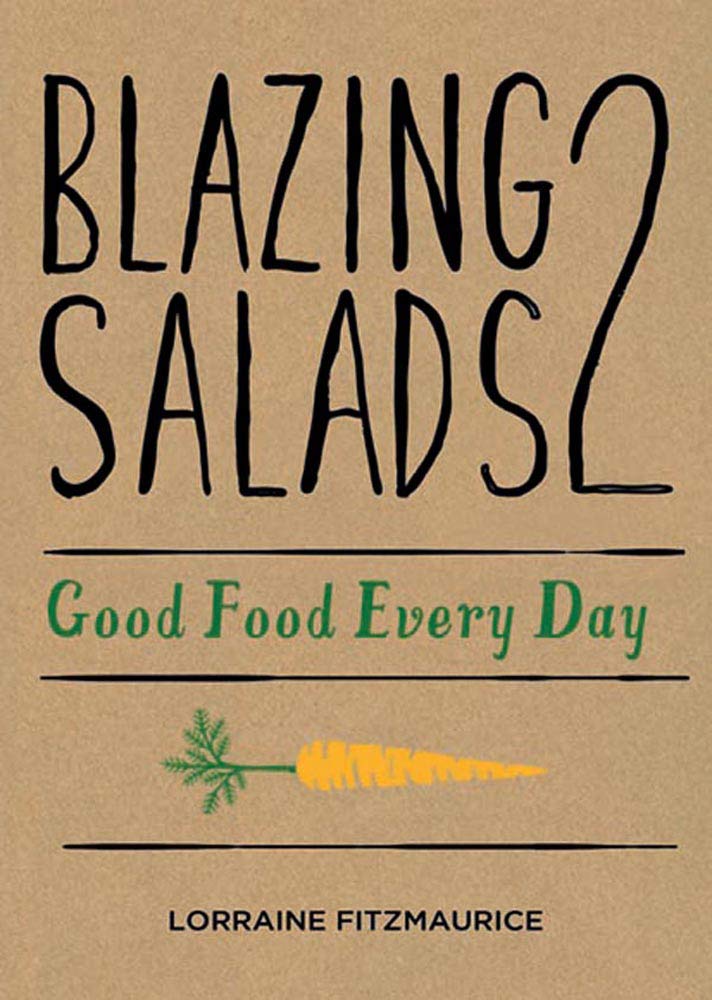 Blazing Salads 2: Good Food Every Day Leisure, Home & Garden