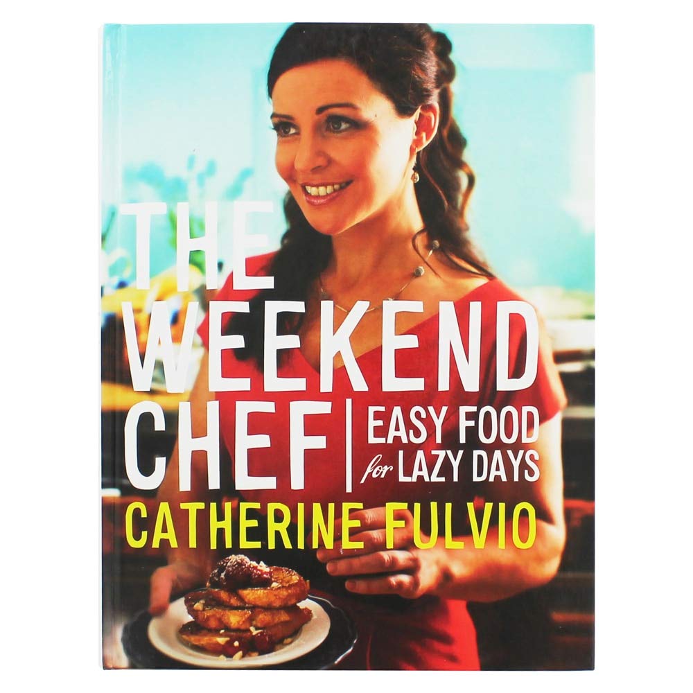 The Weekend Chef: Easy Food for Lazy Days Leisure, Home & Garden