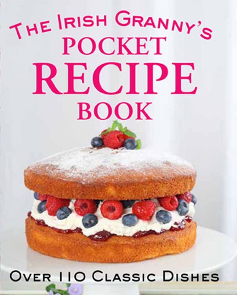The Irish Granny's Pocket Recipe Book: Over 110 Classic Dishes Leisure, Home & Garden