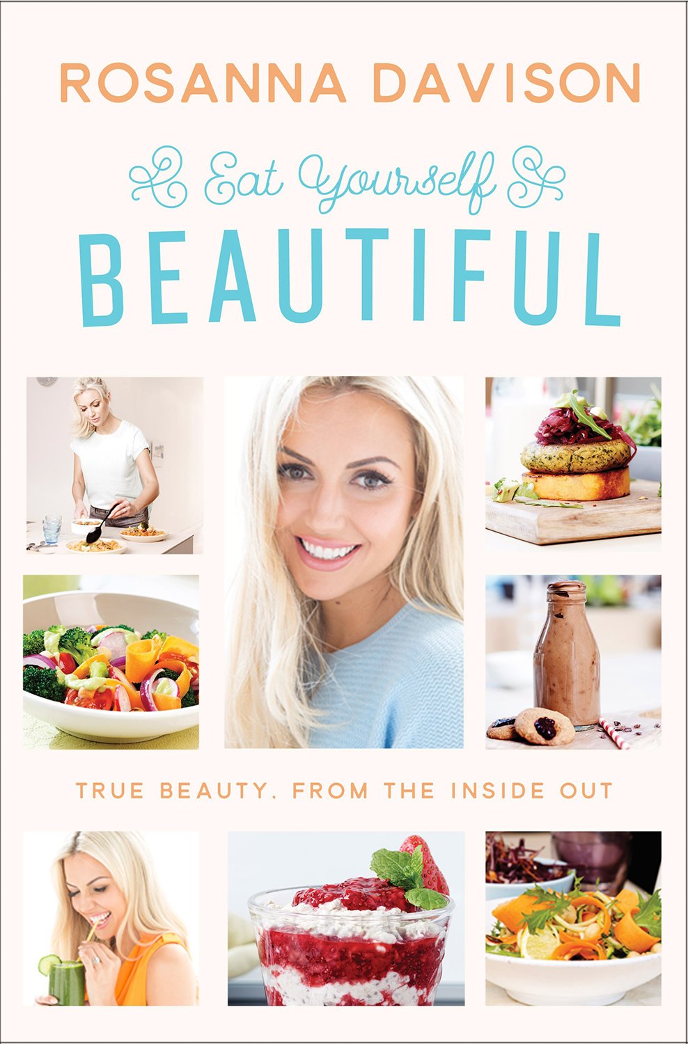 Eat Yourself Beautiful: True Beauty, From the Inside Out book