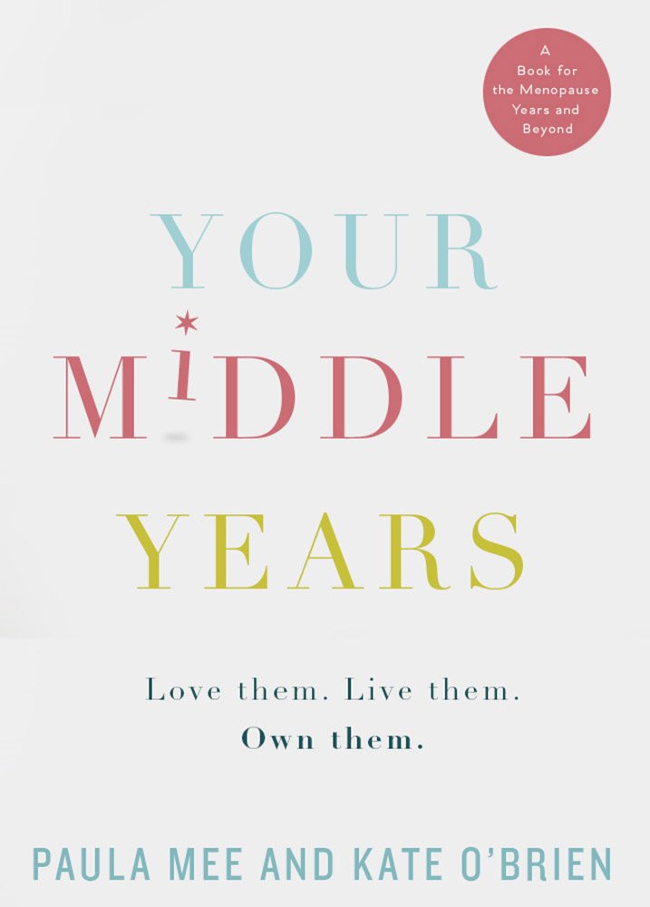 Your Middle Years: Love them. Live them. Own them. book