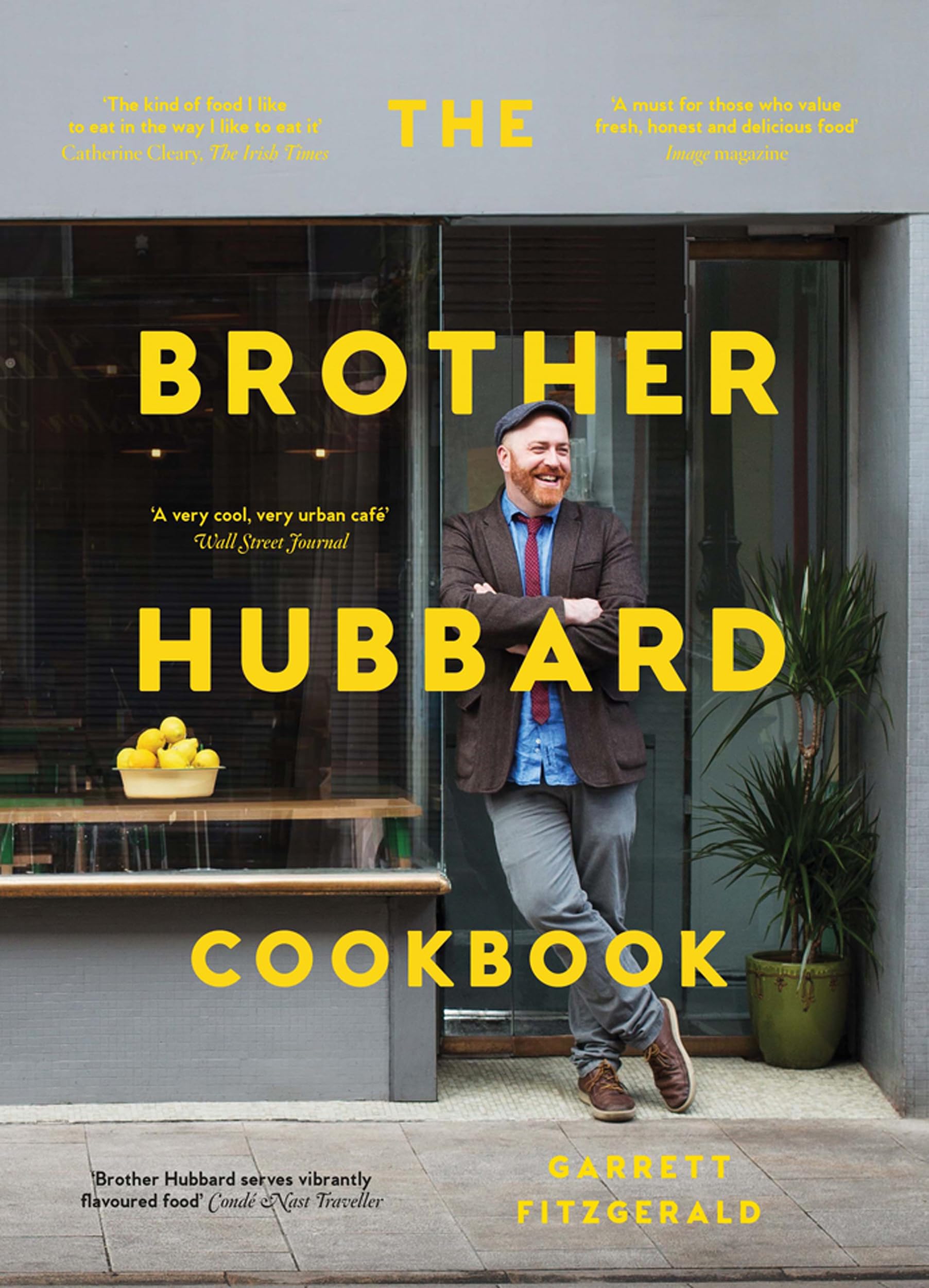 The Brother Hubbard Cookbook: A Friend in the Kitchen: Eat, Enjoy, Feel Good Leisure, Home & Garden