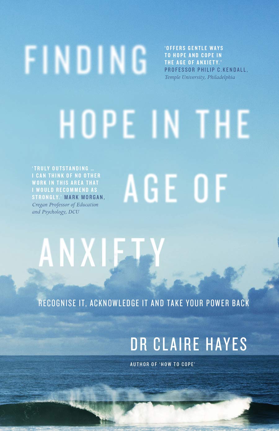Finding Hope In The Age Of Anxiety: Recognise it, acknowledge it and take your power back Business, Finance & Career