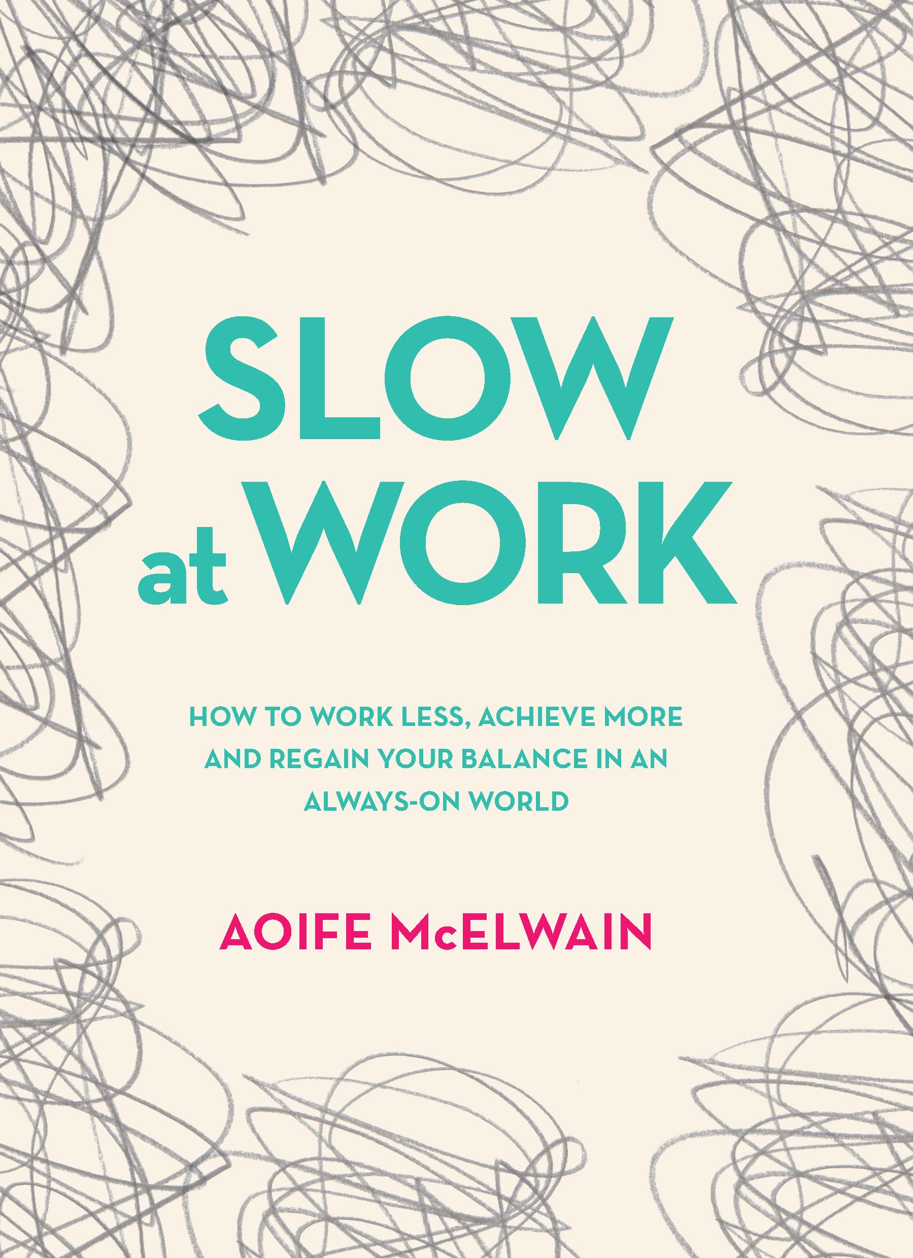 Slow At Work: How to work less, achieve more and regain your balance in an always-on world book