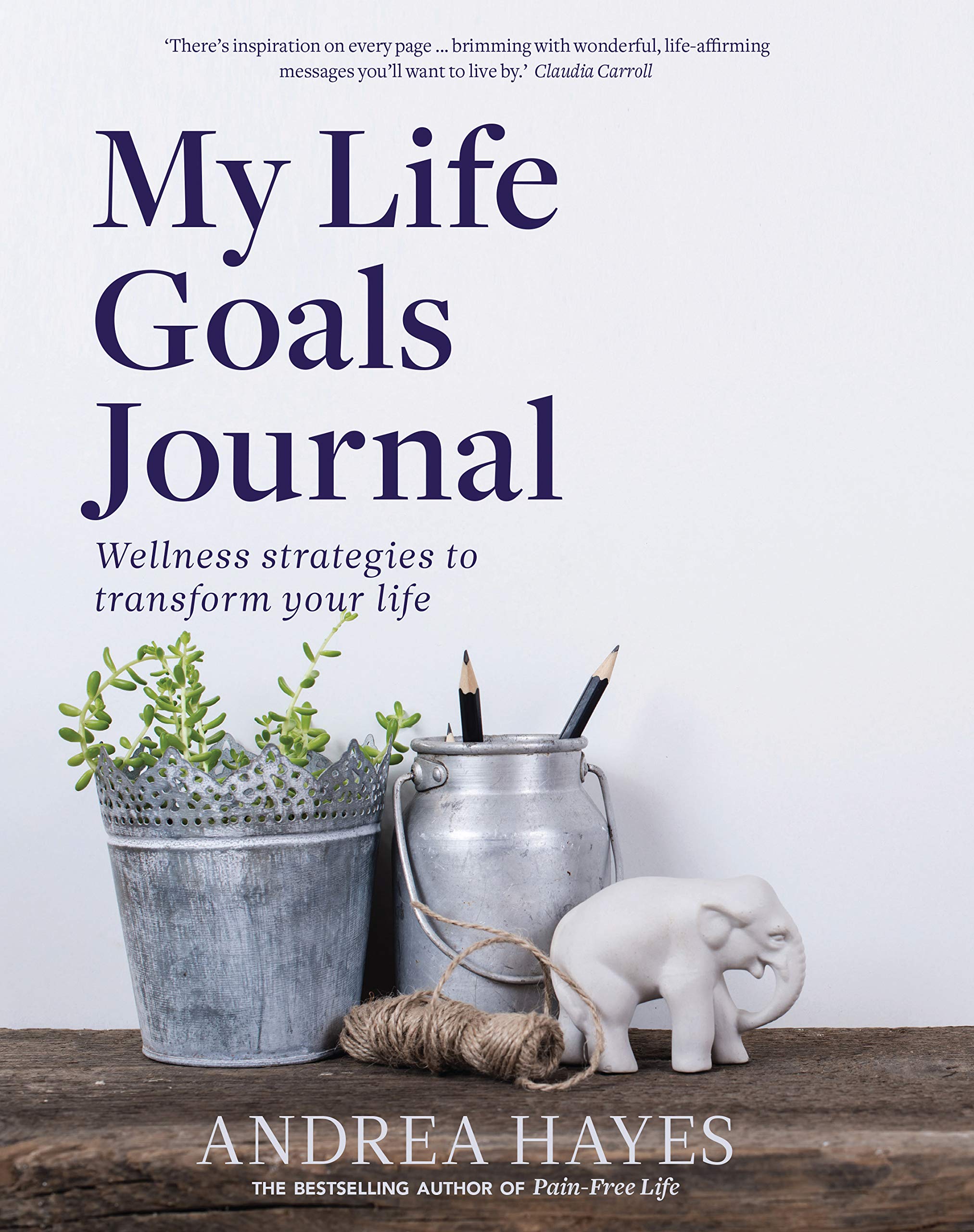 My Life Goals Journal: Wellness Strategies to Transform Your Life Medicine