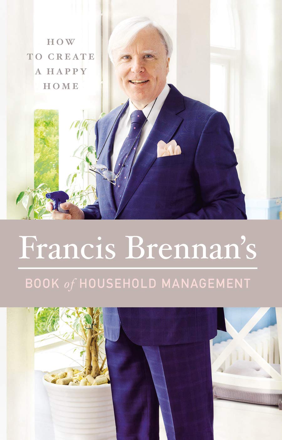 Francis Brennan's Book of Household Management: How to Create a Happy Home book