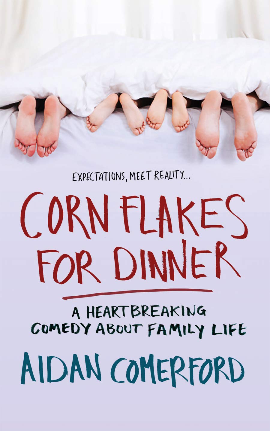 Corn Flakes for Dinner: A Heartbreaking Comedy about Family Life Memories