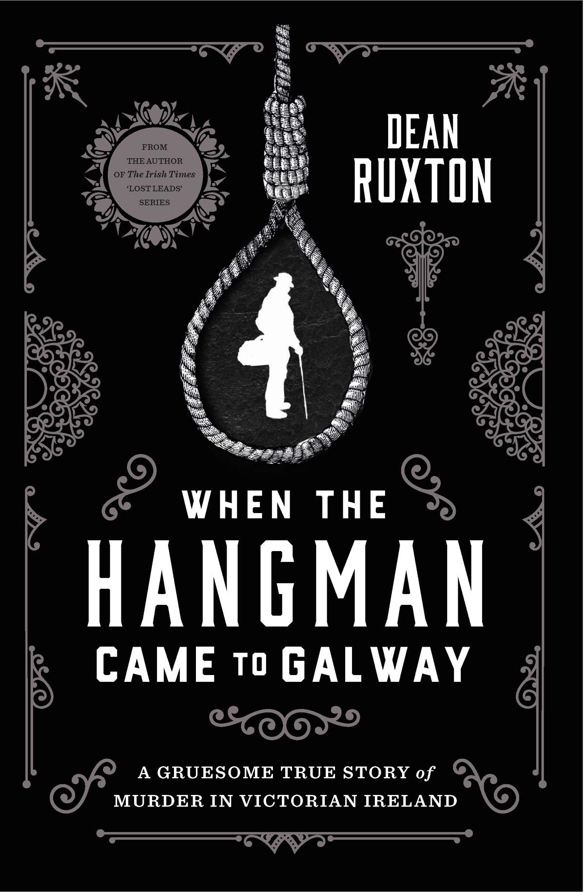 When the Hangman Came to Galway: A Gruesome True Story of Murder in Victorian Ireland Social Sciences